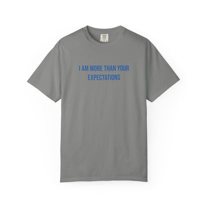 I Am More Than Your Expectations T-shirt | Mental Health Tee