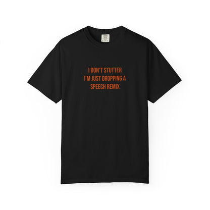 I Don't Stutter I'm Just Dropping A Speech Remix Tee | CP Awareness | Uplifted By Design