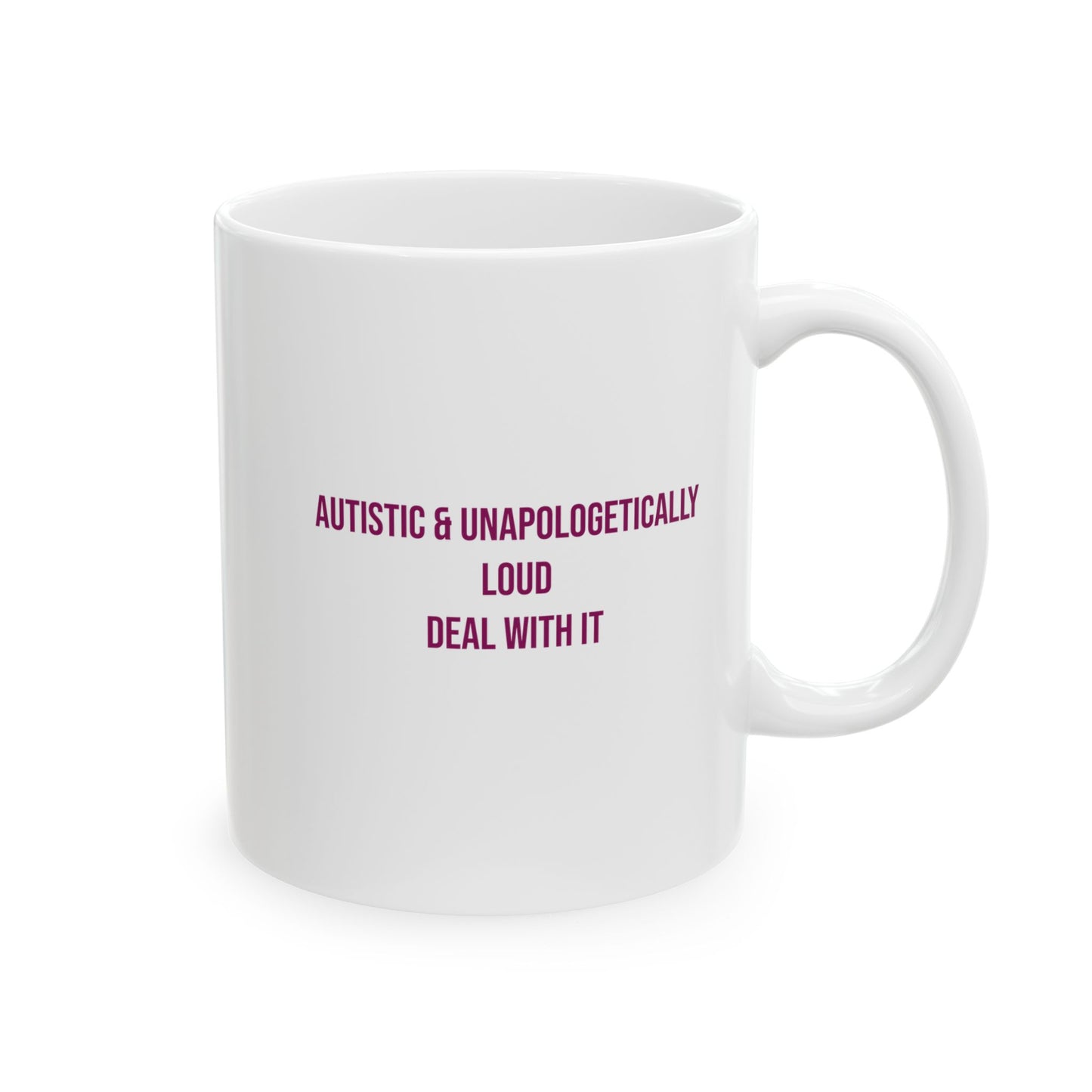 Autistic and Unapologetically Loud Deal With It Empowerment Mug | Autism Awareness Coffee Cup