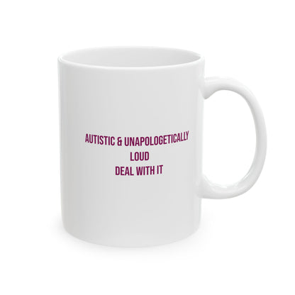 Autistic and Unapologetically Loud Deal With It Empowerment Mug | Autism Awareness Coffee Cup