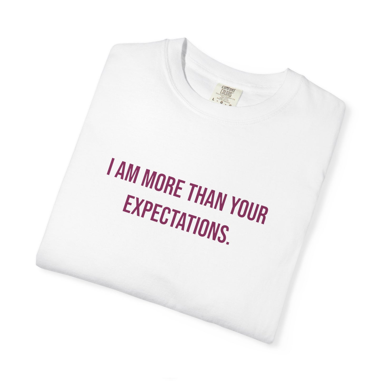 I Am More Than Your Expectations T-shirt | Awareness Tee