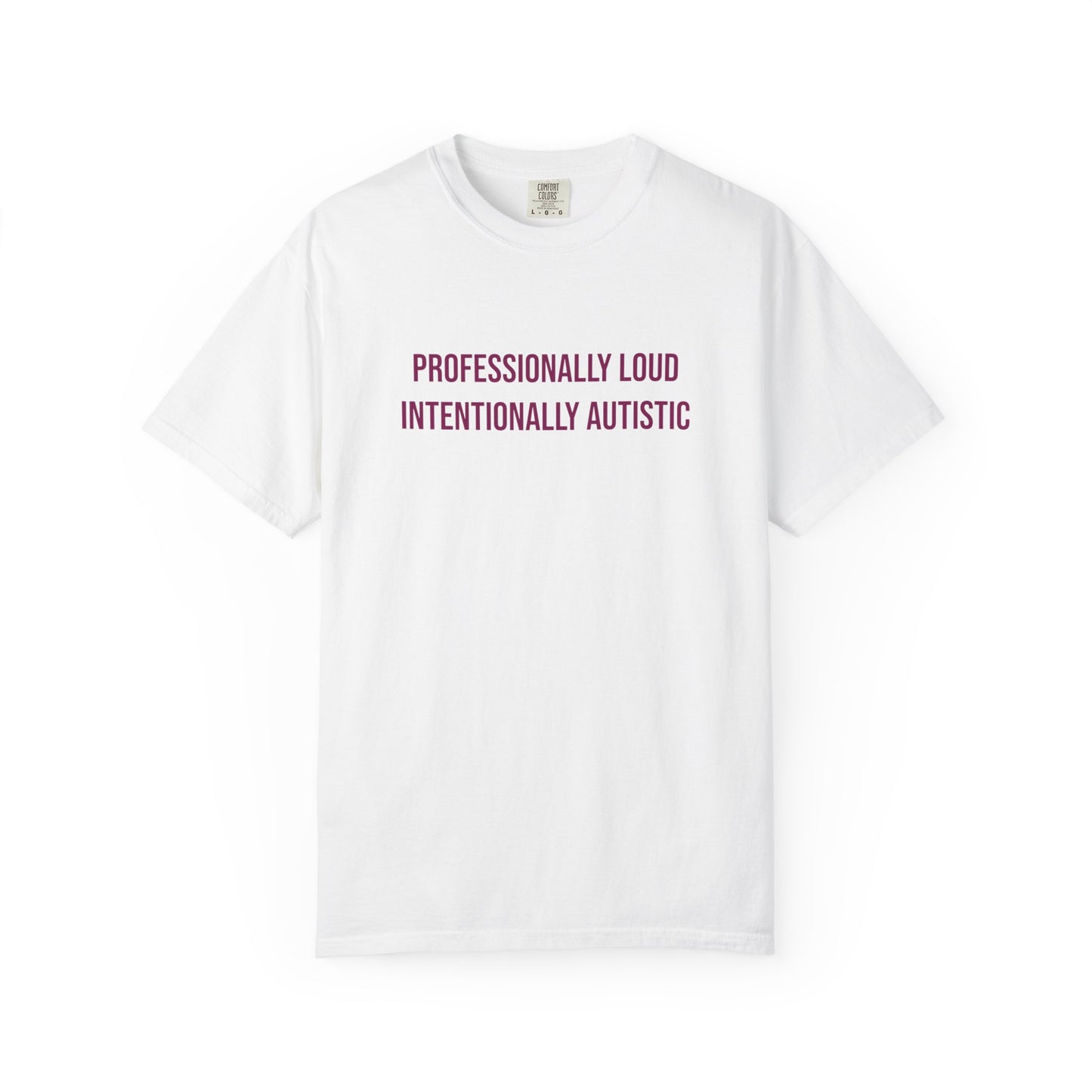 Professionally Loud Intentionally Autistic Empowerment T-shirt | Autism Awareness Streetwear Tee
