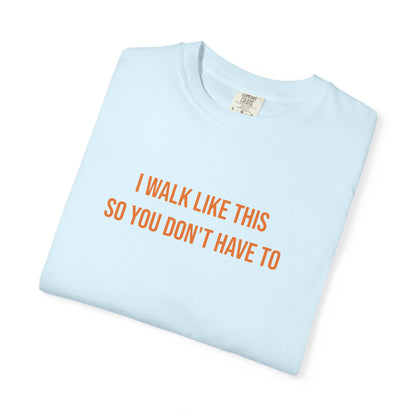 I Walk Like This So You Dont Have To T-shirt | CP Awareness Tee