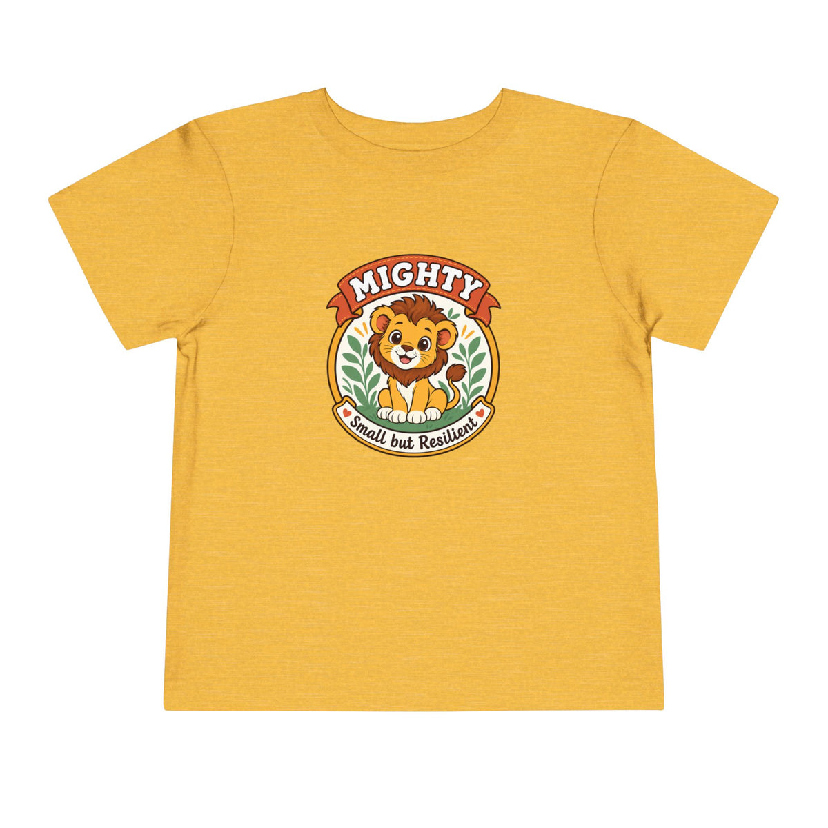 Mighty Lion Toddler Tee — "Mighty & Small but Resilient" Cute Kids T-Shirt
