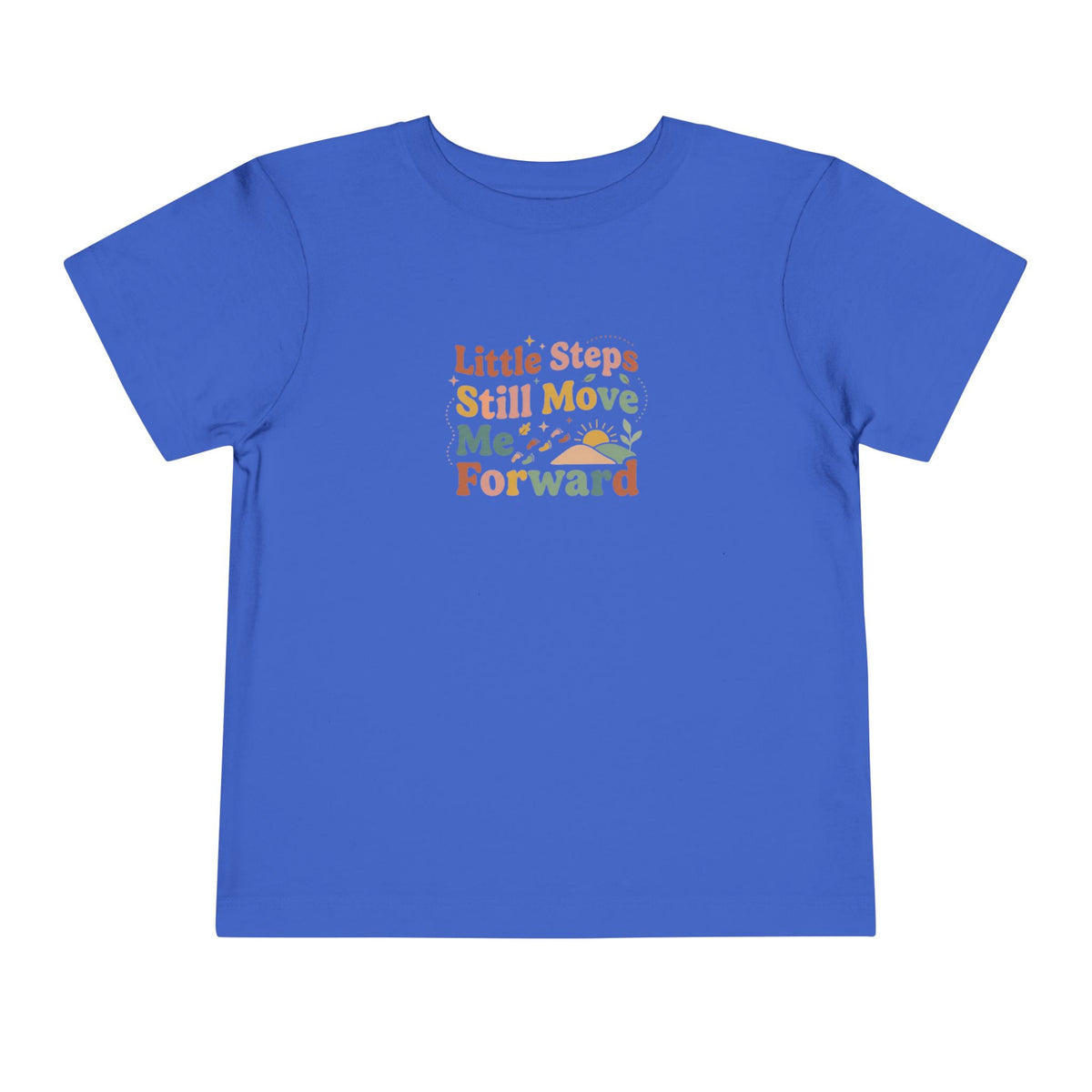 Little Steps Still Move Me Forward Toddler Shirt | Positive Growth Affirmation Kids Tee