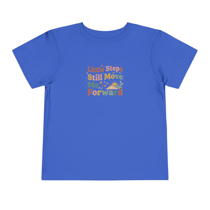 Little Steps Still Move Me Forward Toddler Shirt | Positive Growth Affirmation Kids Tee