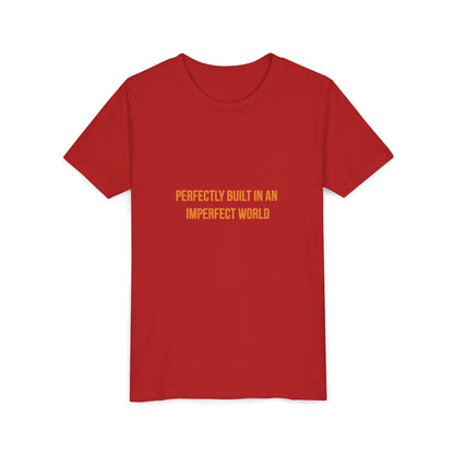 "Perfectly Built in an Imperfect World" Cerebral Palsy Awareness Youth Tee