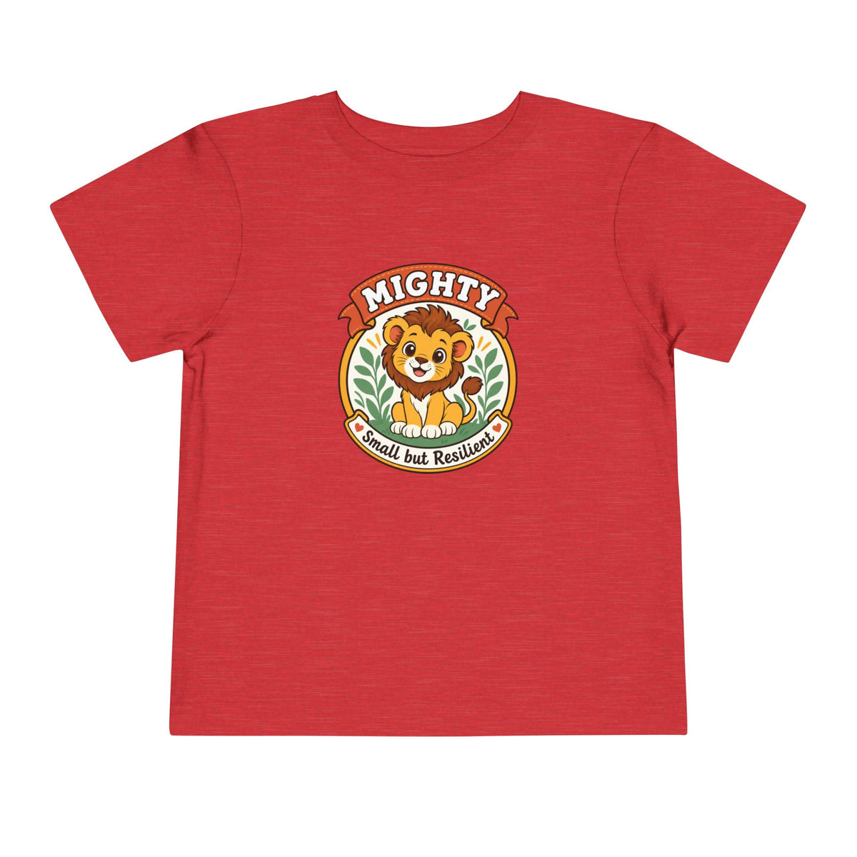 Mighty Lion Toddler Tee — "Mighty & Small but Resilient" Cute Kids T-Shirt