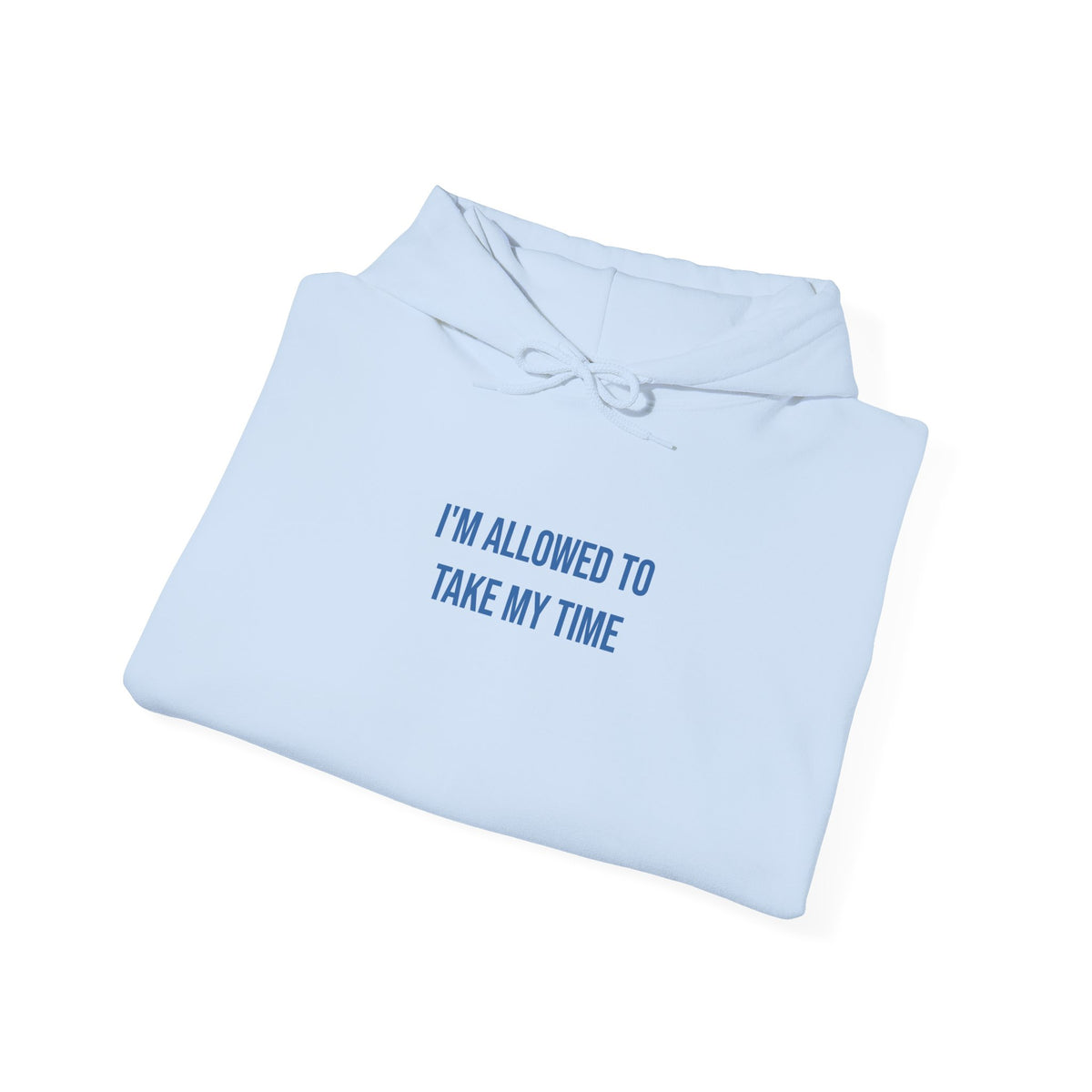 "I’m Allowed to Take My Time" Unisex Hoodie — Stacked Blue Lettering | Uplifted By Design™ Mental Health & Emotional Wellbeing Hoodie