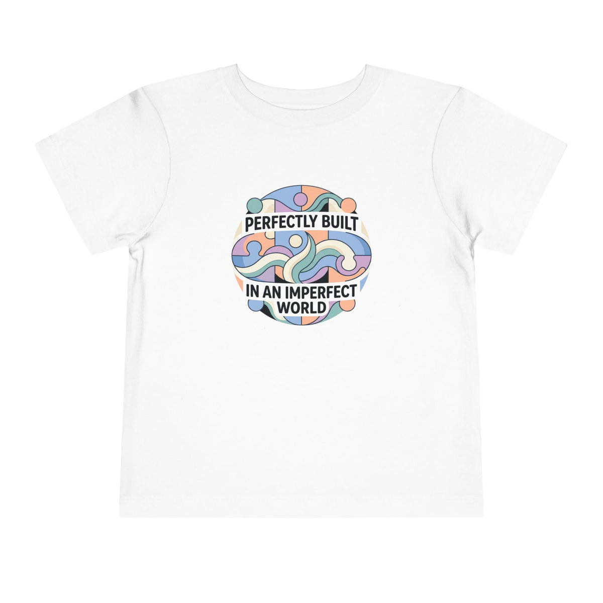 Toddler Tee — "Perfectly Built in an Imperfect World" Minimal Graphic Shirt