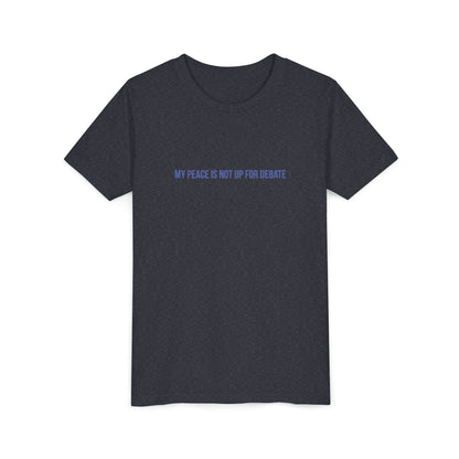My Peace Is Not Up For Debate Youth Tee – Uplifted By Design