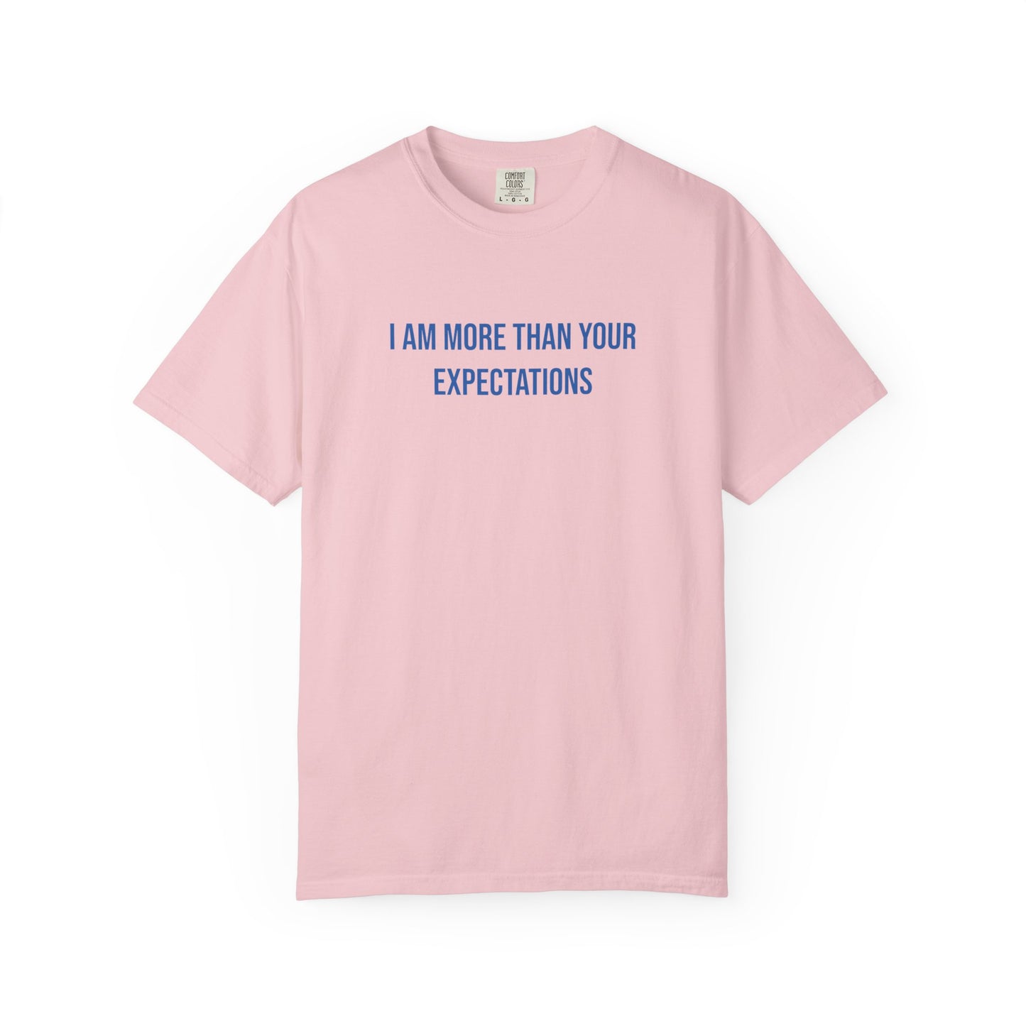 I Am More Than Your Expectations T-shirt | Mental Health Tee