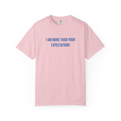 I Am More Than Your Expectations T-shirt | Mental Health Tee