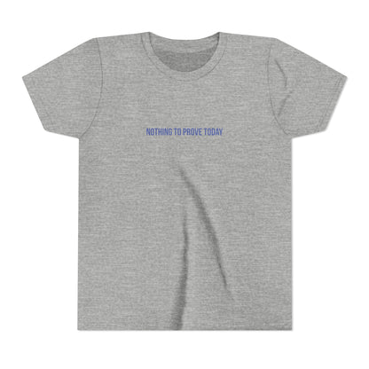 Nothing to Prove Today Youth Tee – Uplifted By Design