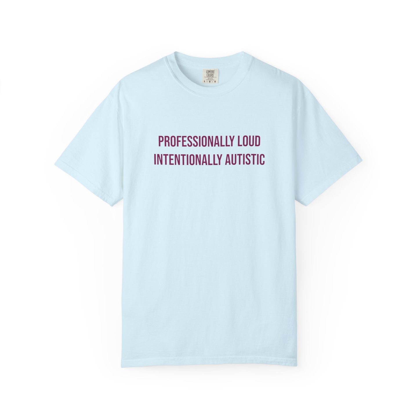 Professionally Loud Intentionally Autistic Empowerment T-shirt | Autism Awareness Streetwear Tee