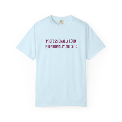 Professionally Loud Intentionally Autistic Empowerment T-shirt | Autism Awareness Streetwear Tee