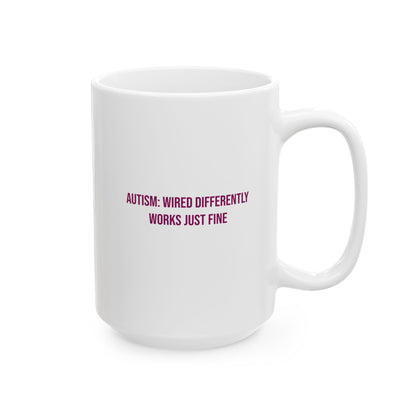 Autism Wired Differently Works Just Fine Empowerment Mug | Autism Awareness Coffee Cup