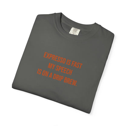 Expresso Is Fast My Speech Is On A Drip Brew Tee | CP Awareness | Uplifted By Design