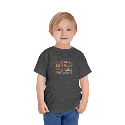 Little Steps Still Move Me Forward Toddler Shirt | Positive Growth Affirmation Kids Tee