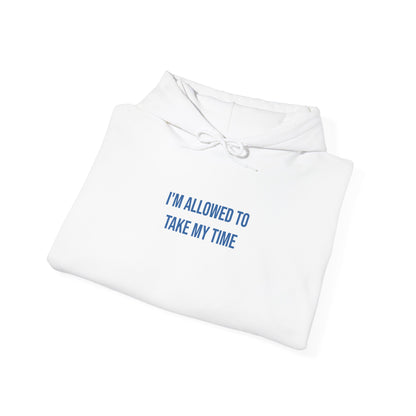 "I’m Allowed to Take My Time" Unisex Hoodie — Stacked Blue Lettering | Uplifted By Design™ Mental Health & Emotional Wellbeing Hoodie
