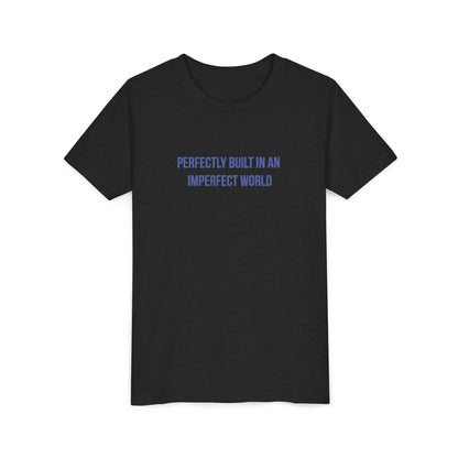 "Perfectly Built in an Imperfect World" Mental Health Awareness Youth Tee