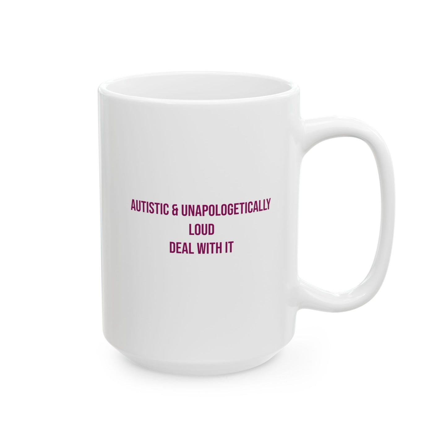 Autistic and Unapologetically Loud Deal With It Empowerment Mug | Autism Awareness Coffee Cup