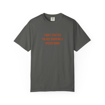 I Don't Stutter I'm Just Dropping A Speech Remix Tee | CP Awareness | Uplifted By Design