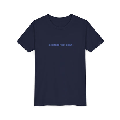 Nothing to Prove Today Youth Tee – Uplifted By Design
