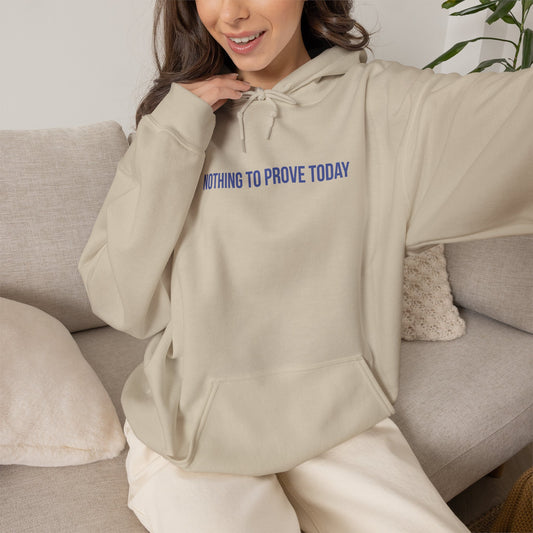 "Nothing to Prove Today" Unisex Hoodie — Minimal Blue Lettering | Uplifted By Design™ Mental Health & Emotional Wellbeing Hoodie