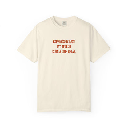 Expresso Is Fast My Speech Is On A Drip Brew Tee | CP Awareness | Uplifted By Design