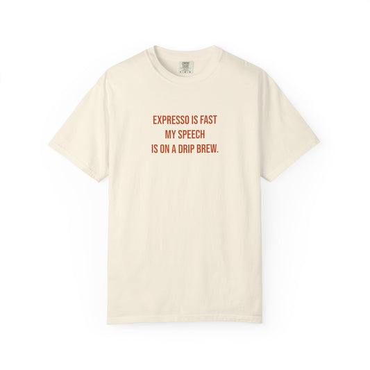 Expresso Is Fast My Speech Is On A Drip Brew Tee | CP Awareness | Uplifted By Design
