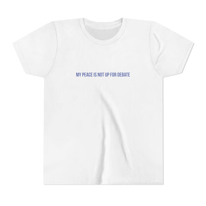 My Peace Is Not Up For Debate Youth Tee – Uplifted By Design