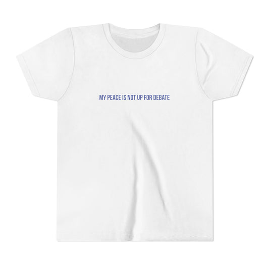 My Peace Is Not Up For Debate Youth Tee – Uplifted By Design