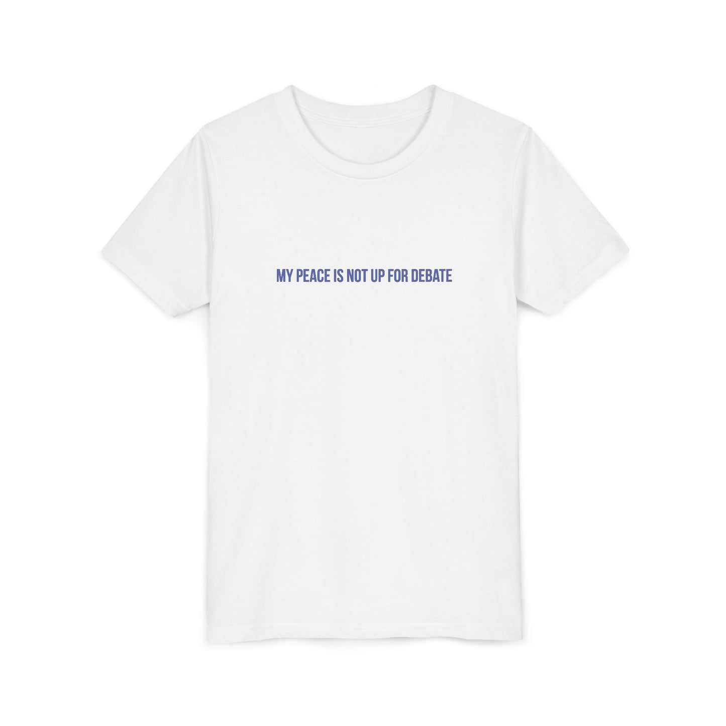 My Peace Is Not Up For Debate Youth Tee – Uplifted By Design