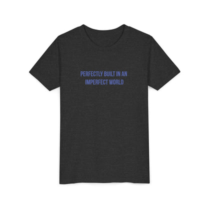 "Perfectly Built in an Imperfect World" Mental Health Awareness Youth Tee
