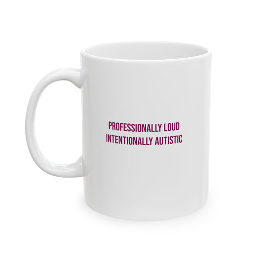 Professionally Loud Intentionally Autistic Empowerment Mug | Autism Awareness Coffee Cup