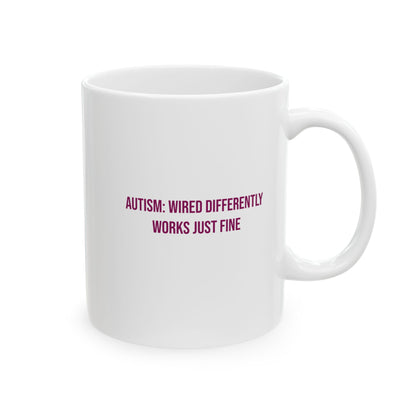 Autism Wired Differently Works Just Fine Empowerment Mug | Autism Awareness Coffee Cup