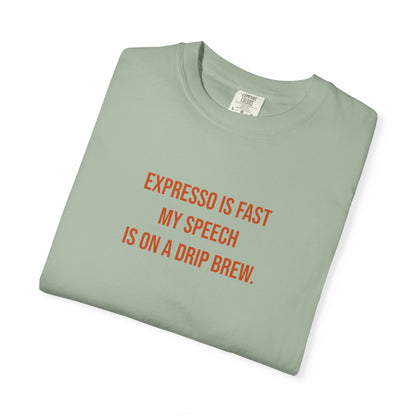 Expresso Is Fast My Speech Is On A Drip Brew Tee | CP Awareness | Uplifted By Design