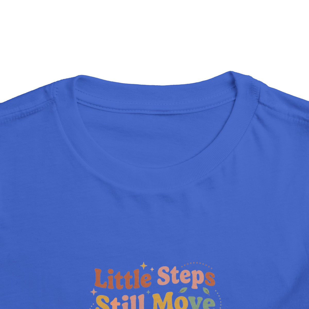 Little Steps Still Move Me Forward Toddler Shirt | Positive Growth Affirmation Kids Tee