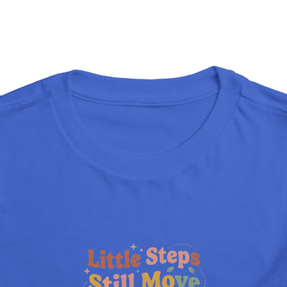 Little Steps Still Move Me Forward Toddler Shirt | Positive Growth Affirmation Kids Tee