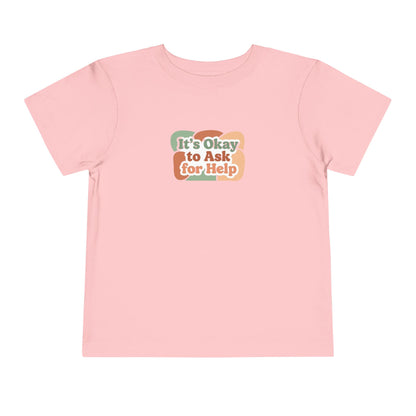It’s Okay to Ask for Help Toddler Shirt | Positive Mental Health Affirmation Kids Tee