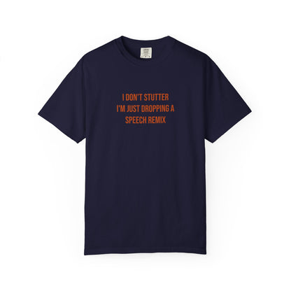 I Don't Stutter I'm Just Dropping A Speech Remix Tee | CP Awareness | Uplifted By Design