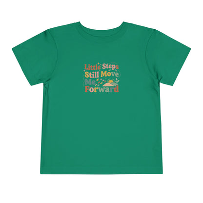 Little Steps Still Move Me Forward Toddler Shirt | Positive Growth Affirmation Kids Tee