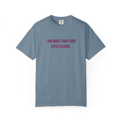 I Am More Than Your Expectations T-shirt | Awareness Tee