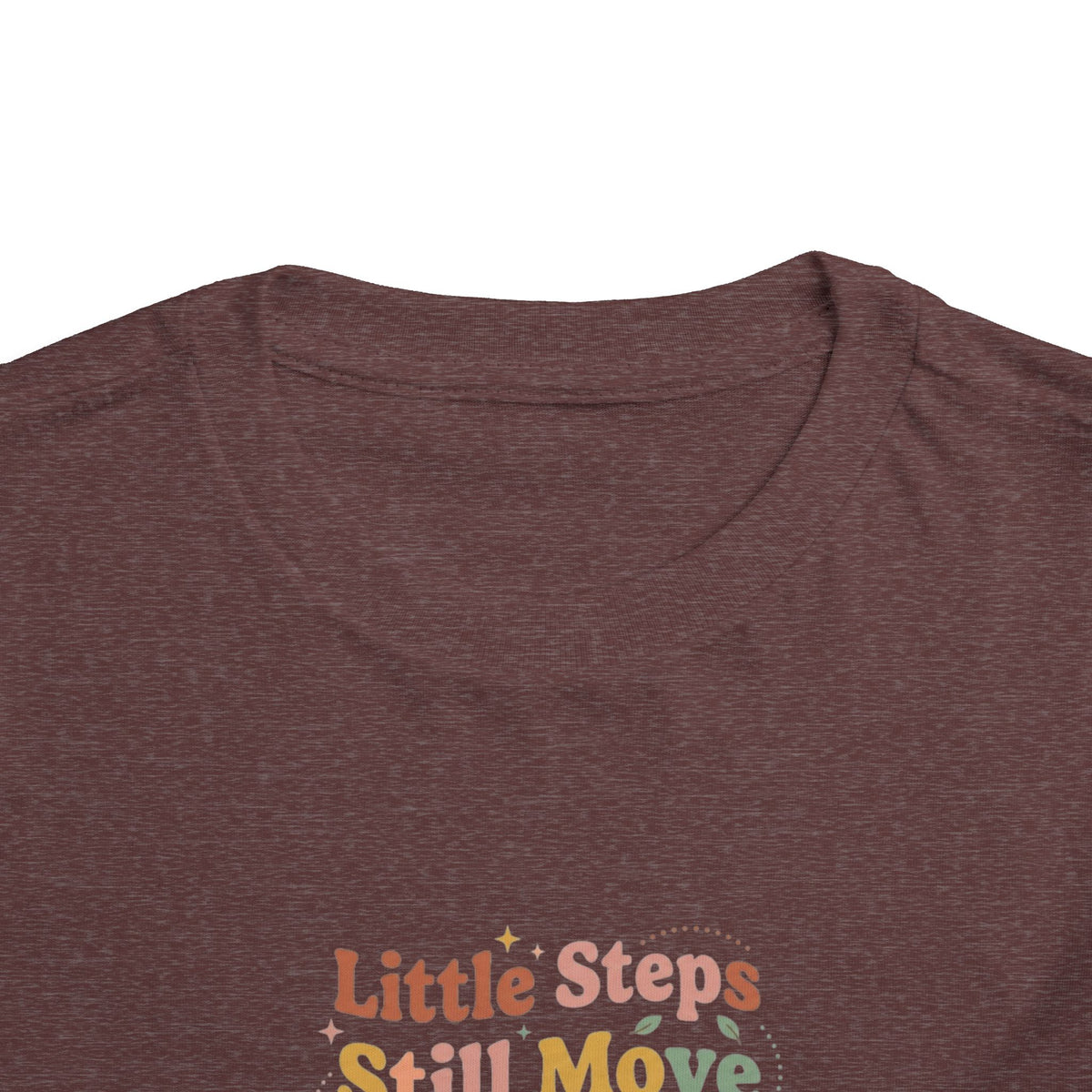 Little Steps Still Move Me Forward Toddler Shirt | Positive Growth Affirmation Kids Tee