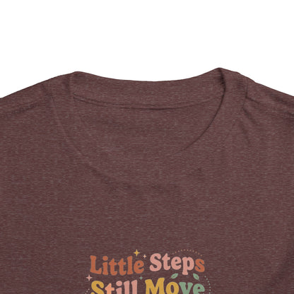 Little Steps Still Move Me Forward Toddler Shirt | Positive Growth Affirmation Kids Tee