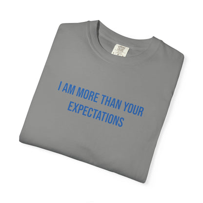 I Am More Than Your Expectations T-shirt | Mental Health Tee