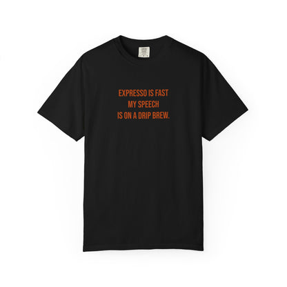 Expresso Is Fast My Speech Is On A Drip Brew Tee | CP Awareness | Uplifted By Design