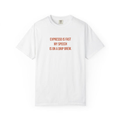 Expresso Is Fast My Speech Is On A Drip Brew Tee | CP Awareness | Uplifted By Design