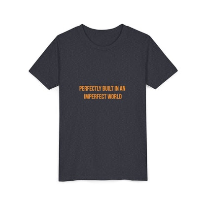 "Perfectly Built in an Imperfect World" Cerebral Palsy Awareness Youth Tee